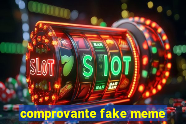 comprovante fake meme